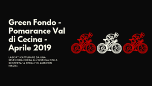 inbici - Green Fondo - Pomarance Val di Cecina - Aprile 2019